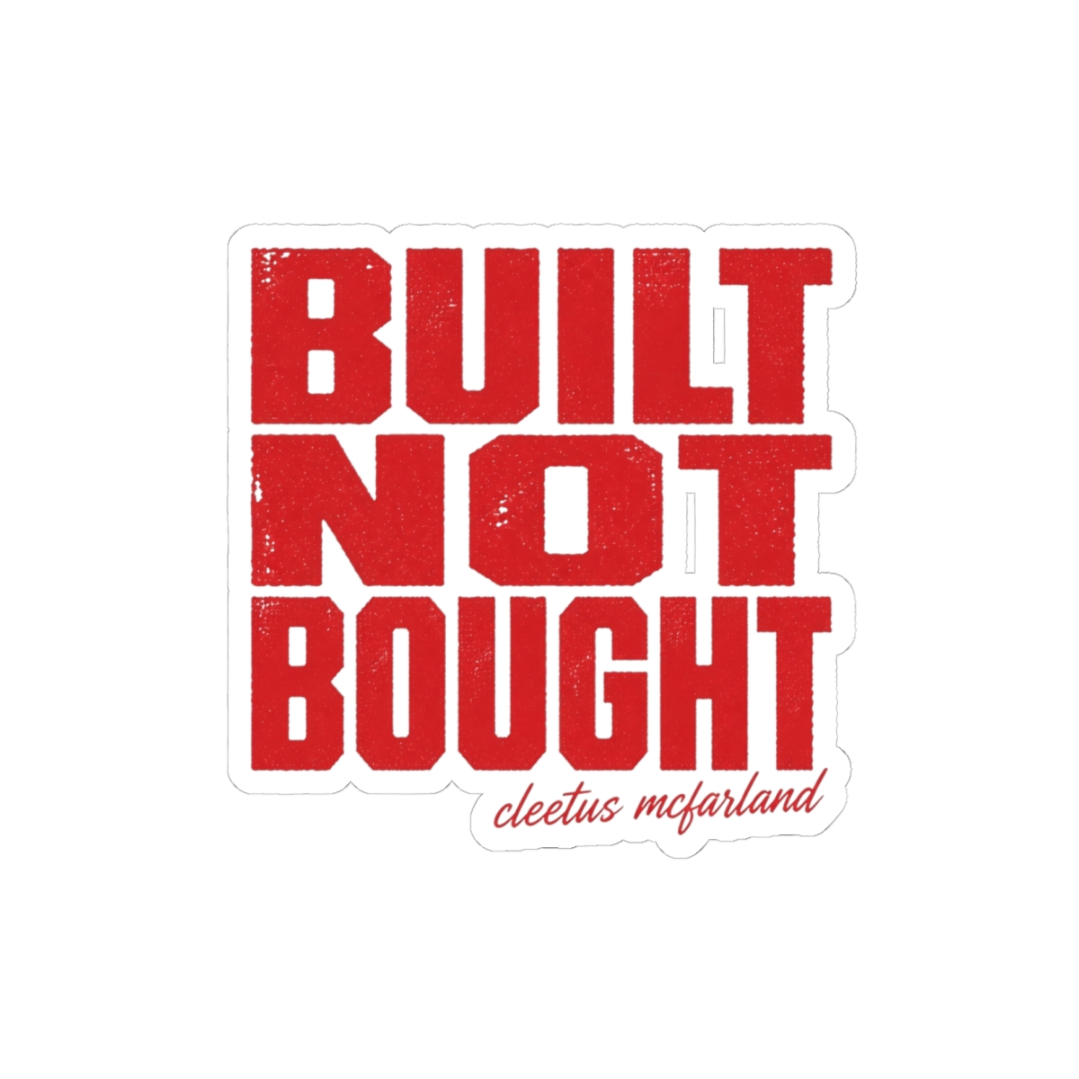 Cleetus McFarland "Built Not Bought" Sticker
